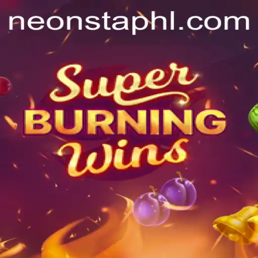 SuperBurningWins: The Excitement of Neonsta Edition